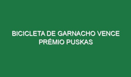 Bicicleta de Garnacho vence prémio Puskas