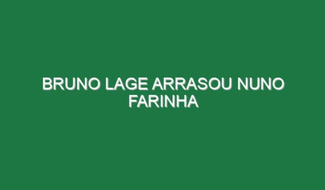Bruno Lage arrasou Nuno Farinha