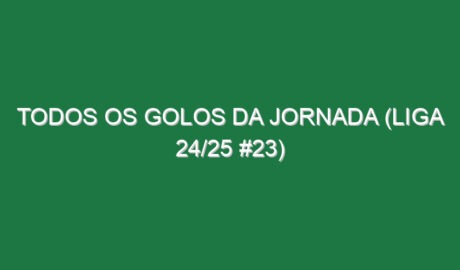Todos os golos da jornada (Liga 24/25 #23)