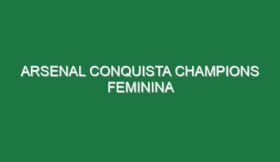 Arsenal conquista Champions feminina