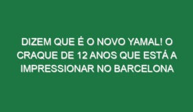 Dizem que é o novo Yamal! O craque de 12 anos que está a impressionar no Barcelona