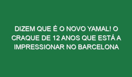 Dizem que é o novo Yamal! O craque de 12 anos que está a impressionar no Barcelona