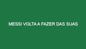Messi volta a fazer das suas
