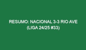 Resumo: Nacional 3-3 Rio Ave (Liga 24/25 #33)
