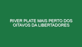 River Plate mais perto dos oitavos da Libertadores