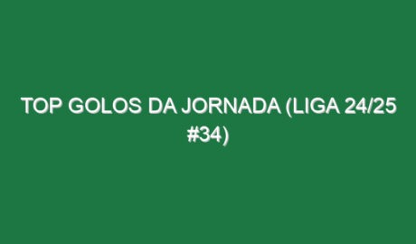 Top Golos da jornada (Liga 24/25 #34)