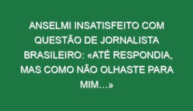 Anselmi insatisfeito com questão de jornalista brasileiro: «Até respondia, mas como não olhaste para mim…»