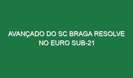 Avançado do SC Braga resolve no Euro sub-21