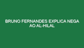 Bruno Fernandes explica nega ao Al-Hilal