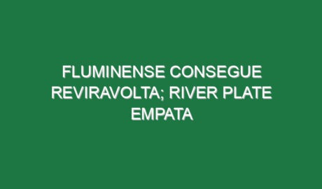 Fluminense consegue reviravolta; River Plate empata