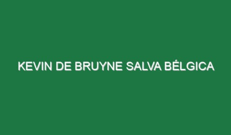 Kevin de Bruyne salva Bélgica