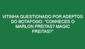 Vitinha questionado por adeptos do Botafogo: “Conheces o Marlon Freitas? Magic Freitas?”