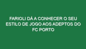 Farioli dá a conhecer o seu estilo de jogo aos adeptos do FC Porto