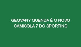 Geovany Quenda é o novo camisola 7 do Sporting
