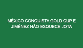 México conquista Gold Cup e Jiménez não esquece Jota