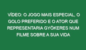 Vídeo: O jogo mais especial, o golo preferido e o ator que representaria Gyökeres num filme sobre a sua vida