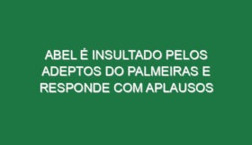 Abel é insultado pelos adeptos do Palmeiras e responde com aplausos