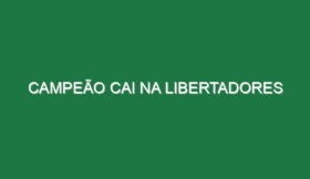 Campeão cai na Libertadores