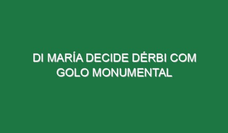 Di María decide dérbi com golo monumental
