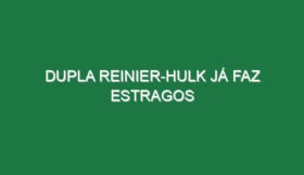 Dupla Reinier-Hulk já faz estragos