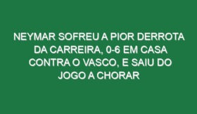 Neymar sofreu a pior derrota da carreira, 0-6 em casa contra o Vasco, e saiu do jogo a chorar