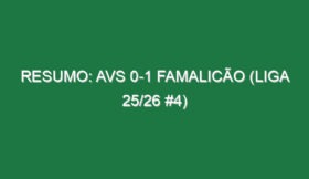 Resumo: AVS 0-1 Famalicão (Liga 25/26 #4)
