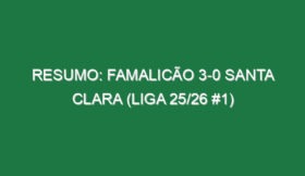 Resumo: Famalicão 3-0 Santa Clara (Liga 25/26 #1)