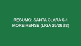 Resumo: Santa Clara 0-1 Moreirense (Liga 25/26 #2)