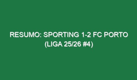 Resumo: Sporting 1-2 FC Porto (Liga 25/26 #4)