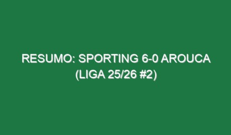 Resumo: Sporting 6-0 Arouca (Liga 25/26 #2)