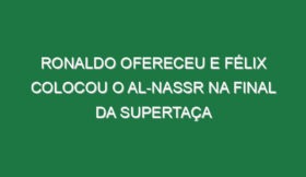 Ronaldo ofereceu e Félix colocou o Al-Nassr na final da Supertaça