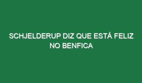 Schjelderup diz que está feliz no Benfica