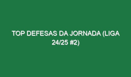 Top Defesas da jornada (Liga 24/25 #2)