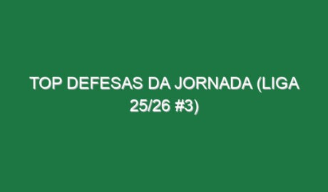 Top Defesas da jornada (Liga 25/26 #3)