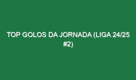 Top Golos da jornada (Liga 24/25 #2)