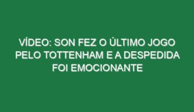 Vídeo: Son fez o último jogo pelo Tottenham e a despedida foi emocionante