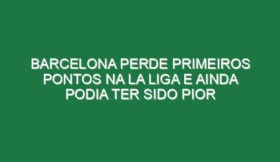 Barcelona perde primeiros pontos na La Liga e ainda podia ter sido pior