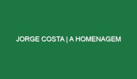 JORGE COSTA | A homenagem
