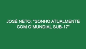 José Neto: “Sonho atualmente com o Mundial Sub-17”