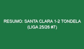 Resumo: Santa Clara 1-2 Tondela (Liga 25/26 #7)