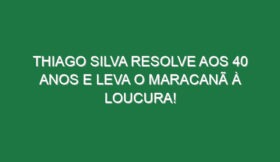 Thiago Silva resolve aos 40 anos e leva o Maracanã à loucura!