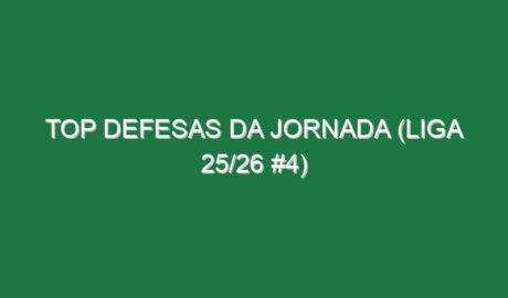 Top Defesas da jornada (Liga 25/26 #4)