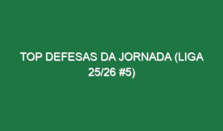 Top Defesas da jornada (Liga 25/26 #5)