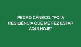 PEDRO CANECO: “Foi a resiliência que me fez estar aqui hoje”