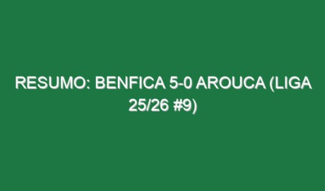 Resumo: Benfica 5-0 Arouca (Liga 25/26 #9)