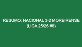 Resumo: Nacional 3-2 Moreirense (Liga 25/26 #8)