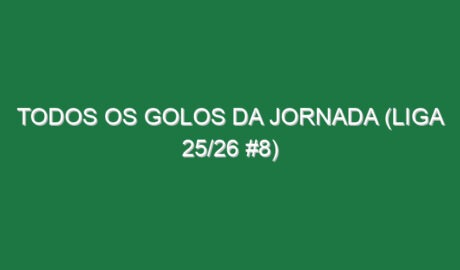 Todos os golos da jornada (Liga 25/26 #8)