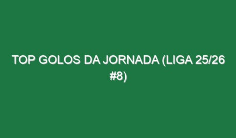 Top Golos da jornada (Liga 25/26 #8)