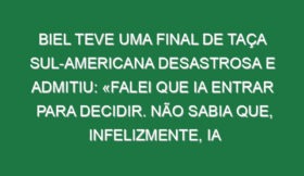 Biel teve uma final de Taça Sul-Americana desastrosa e admitiu: «Falei que ia entrar para decidir. Não sabia que, infelizmente, ia atrapalhar a equipa»