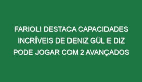 Farioli destaca capacidades incríveis de Deniz Gül e diz pode jogar com 2 avançados